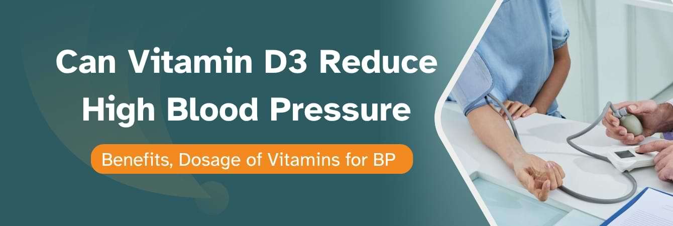 Vitamin D3 Reduce High Blood Pressure Benefits, Dosage of Vitamins for BP