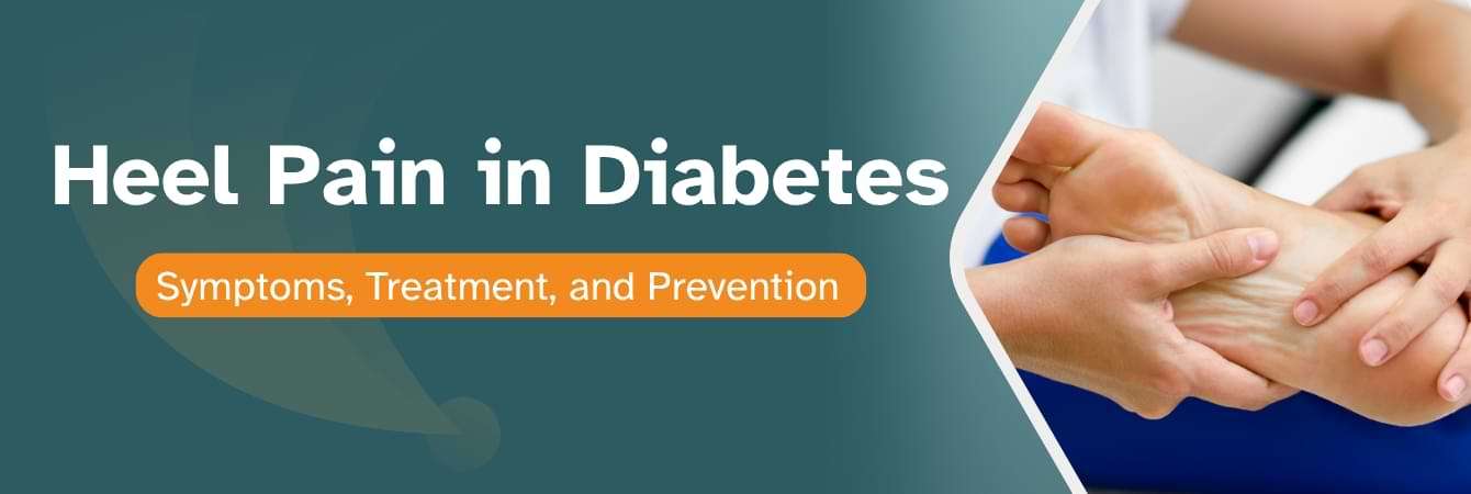 Heel Pain in Diabetes Symptoms, Treatment Options, and Prevention